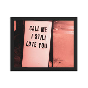 "Call Me, I Still Love You" framed print