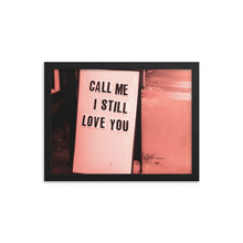 Load image into Gallery viewer, &quot;Call Me, I Still Love You&quot; framed print
