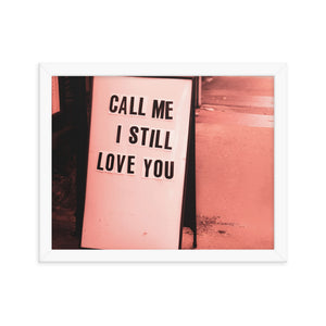 "Call Me, I Still Love You" framed print