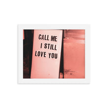 Load image into Gallery viewer, &quot;Call Me, I Still Love You&quot; framed print

